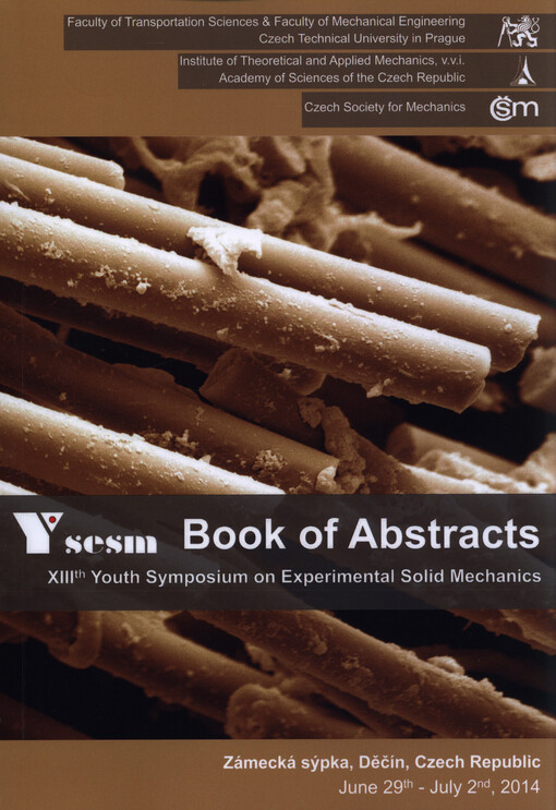 Book of abstracts :XIIIth Youth Symposium on Experimental Solid Mechanics : Zámecká sýpka, Děčín, Czech Republic, June, 29th - July, 2nd 2014
