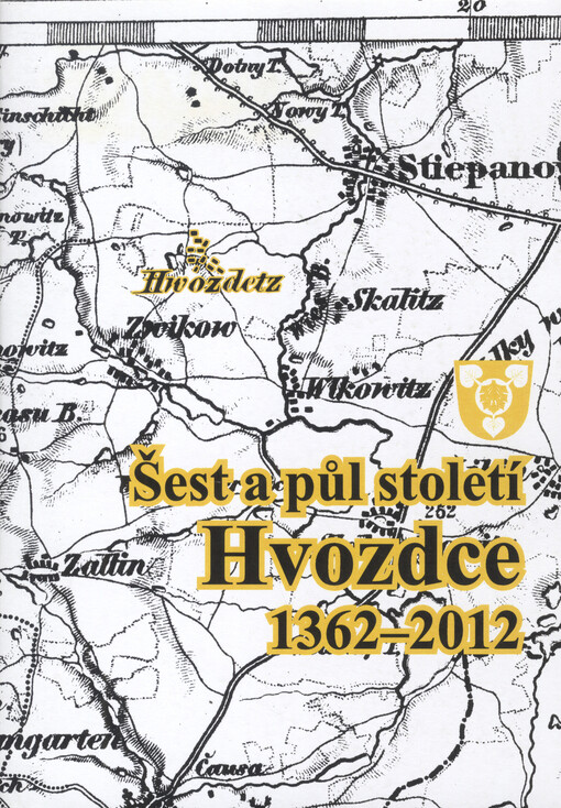 Šest a půl století Hvozdce 1362-2012