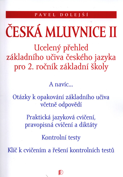 Česká mluvnice II :ucelený přehled základního učiva českého jazyka pro 2. ročník základní školy