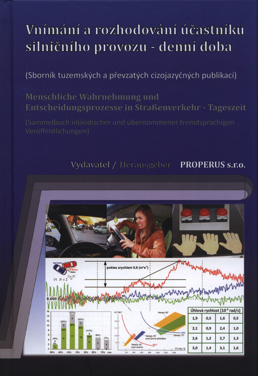 Vnímání a rozhodování účastníků silničního provozu - denní doba :(sborník tuzemských a převzatých cizojazyčných publikací) = Menschliche Wahrnehmung und Entscheidungsprozesse in Straßenverkehr - Tageszeit : (Sammelbuch inländischer und übernommener fremdsprachigen Veröffentlichungen)