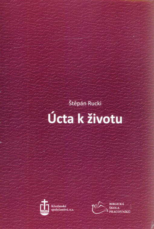 Úcta k životu :s dodatkem biblických 