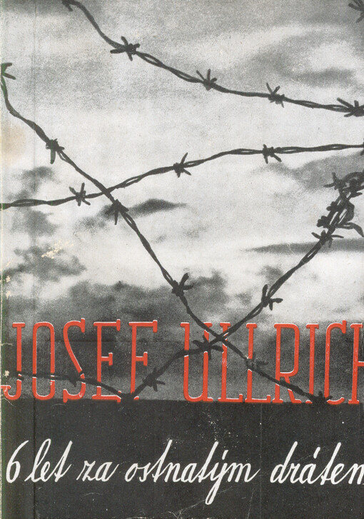 Šest let za ostnatým drátem