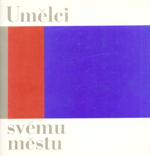 Umělci svému městu :katalog výstavy, Olomouc březen-duben 1985