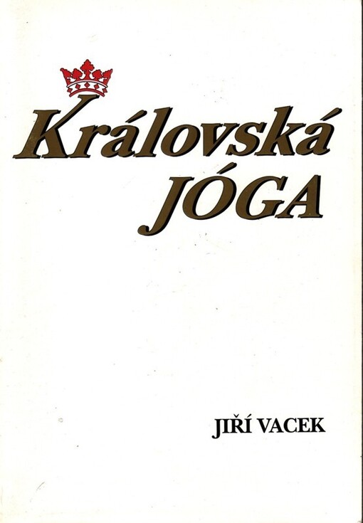 Královská jóga :hatha jóga, rádža jóga, guru jóga