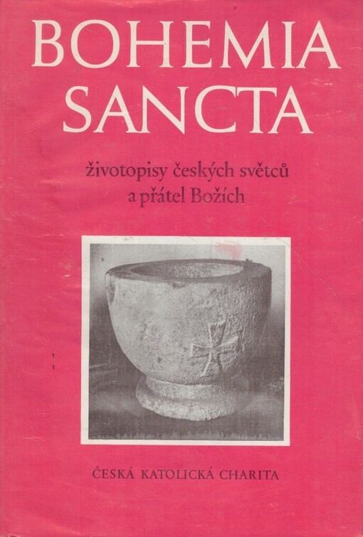 Bohemia sancta: životopisy českých světců a přátel Božích