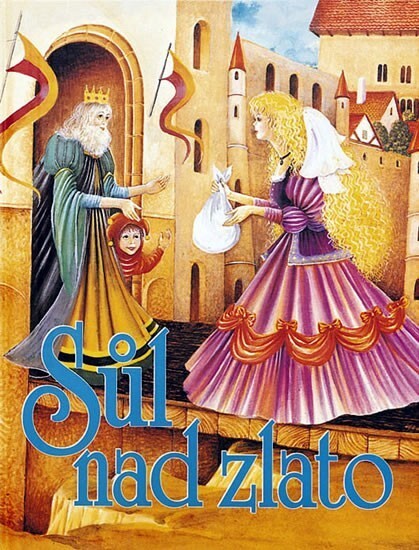 Sůl nad zlato : ze sbírek lidových pohádek