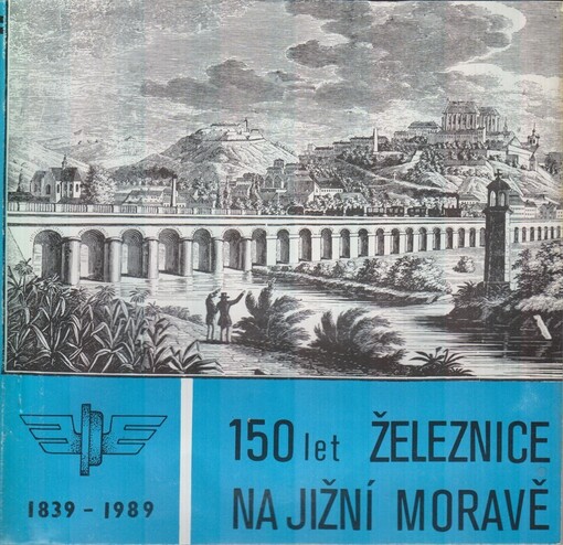 150 let železnice na jižní Moravě :1839-1989