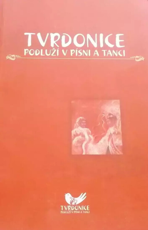 Tvrdonice: Podluží v písni a tanci