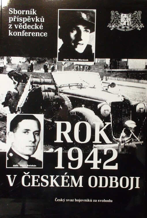 Rok 1942 v českém odboji : [sborník příspěvků z vědecké konference]