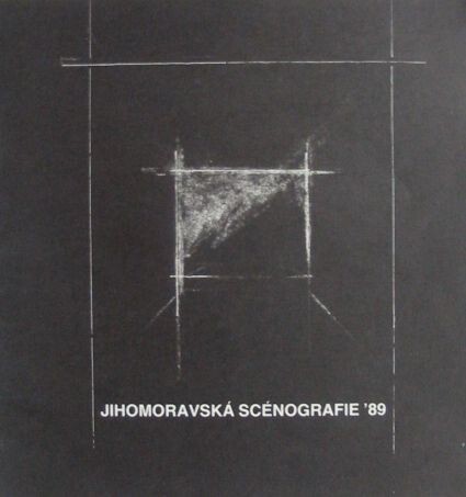 Jihomoravská scénografie : [výstava členů a kandidátů SČVU a profesionálních výtvarníků Jihomoravského kraje, Dům umění města Brna 21. června - 20. srpna 1989