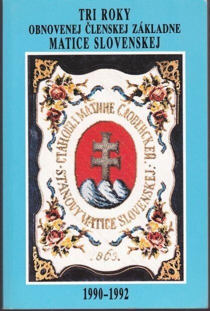 Tri roky obnovenej členskej základne Matice slovenskej 1990-1992