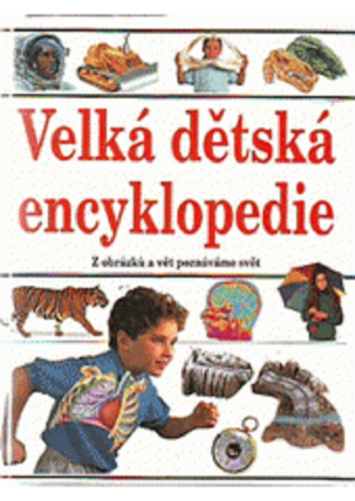 Velká dětská encyklopedie, Čes. vyd. 1.