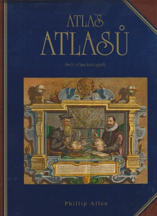 Atlas atlasů : svět očima kartografů : atlasy z Cadbury Collection uložené v Birmingham Central Library