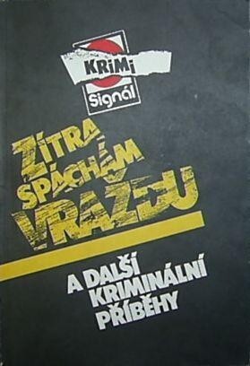 Zítra spáchám vraždu : a další kriminální příběhy