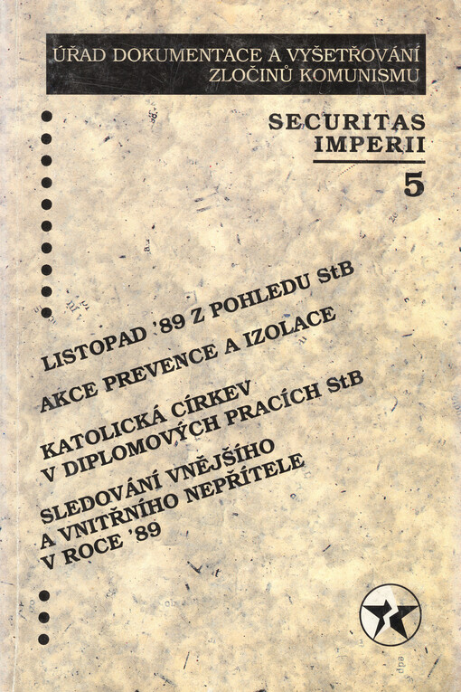 Securitas imperii. 5, Sborník k problematice bezpečnostních služeb : věnováno 10. výročí listopadové revoluce v bývalé ČSSR a památce PhDr. Václava Bendy, ředitele ÚDV v letech 1995-1998
