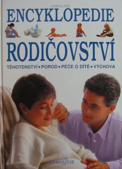 Encyklopedie rodičovství: těhotenství, porod, péče o dítě, výchova