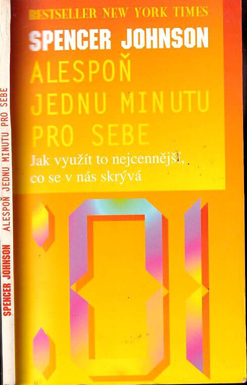 Alespoň jednu minutu pro sebe : jak využít to nejcennější, co se v nás skrývá