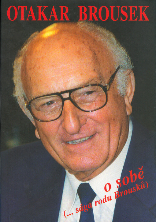Otakar Brousek o sobě: (--sága rodu Brousků)