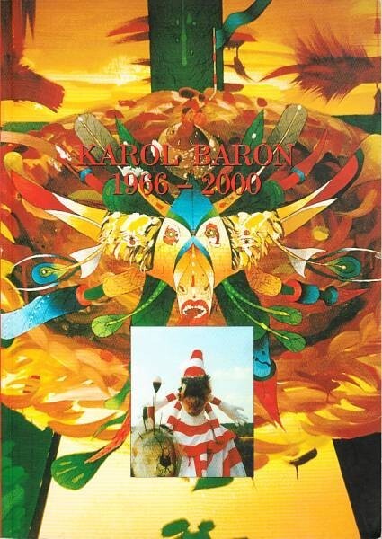 Karol Baron 1966-2000 : Galérie mesta Bratislavy, Mirbachov palác 22. marec - 29. apríl 2001 : Galerie výtvarného umění v Chebu 31. květen - 15. červenec 2001