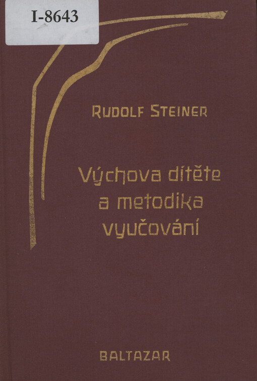 Výchova dítěte z hlediska duchovní vědy ; : Metodika vyučování a životní podmínky výchovy