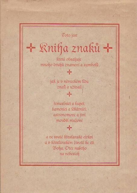 Toto jest Kniha znaků, která obsahuje mnoho druhů znamení a symbolů, jak je v německém lidu znali a užívali řemeslníci a kupci, ...