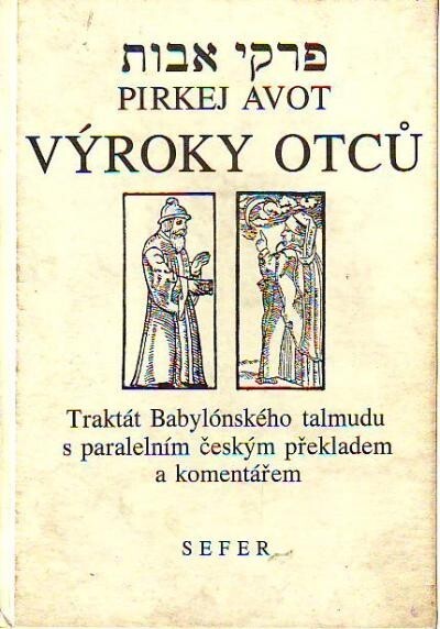 Pirkej avot = Výroky otců : komentář : [traktát Babylónského talmudu s paralelním českým překladem a komentářem