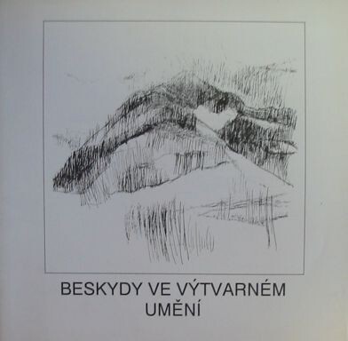 Beskydy ve výtvarném umění : výběr prací krajinářů Unie výtvarných umělců - Sdružení výtvarných umělců a teoretiků v Ostravě : Frýdek-Místek 21. června - 9. srpna 1992 : [katalog výstavy