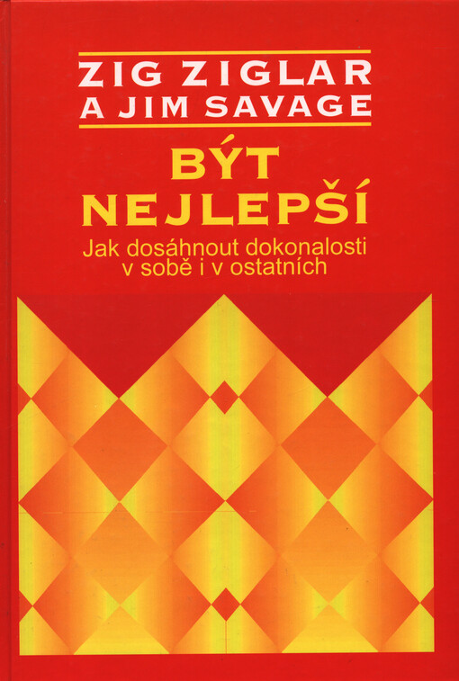 Být nejlepší : jak dosáhnout dokonalosti v sobě i v ostatních
