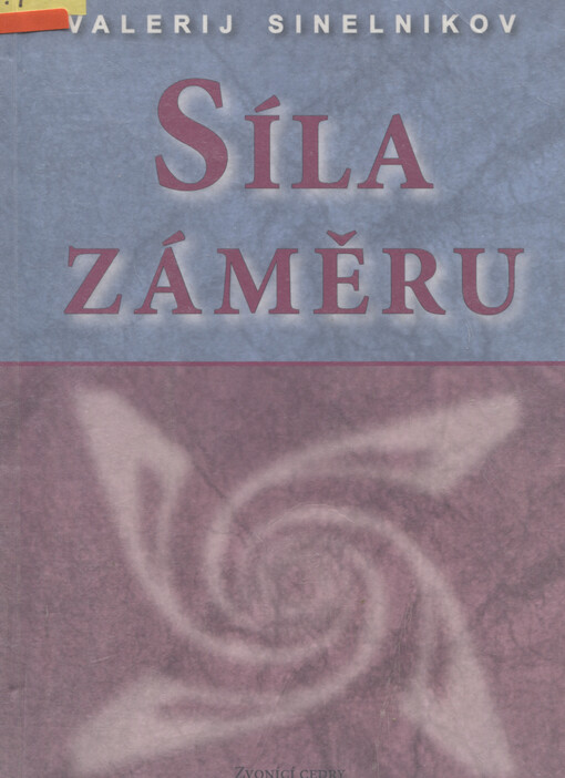 Síla záměru : jak uskutečnit své sny a přání