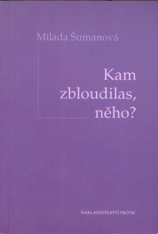 Kam zbloudilas, něho?