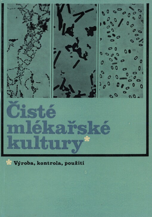 Čisté mlékařské kultury :výroba, kontrola, použití