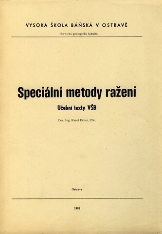 Speciální metody ražení : učební texty Vys. školy báňské : určeno pro posl. hornicko-geolog. fak., 3., 4. [roč.]