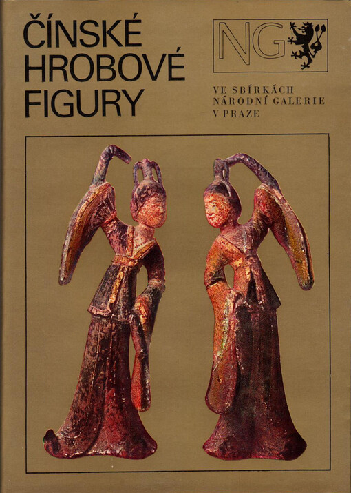 Čínské hrobové figury ve sbírkách Národní galerie v Praze : katalog
