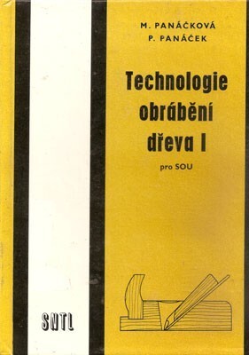 Technologie obrábění dřeva I : učební text pro SOU, učební obor tesař