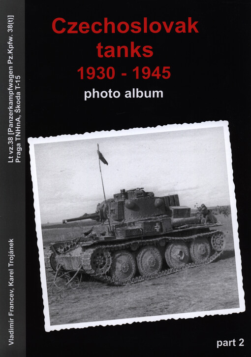 Československé tanky 1930-1945.[Part 2],LT vz. 38 - Panzerkampfwagen Pz.Kpfw. 38(t), prototypy, lehké tanky, exportní tanky