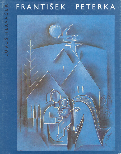 František Peterka :příspěvek k novodobým dějinám výtvarných umění v jižních Čechách : [monografie s ukázkami z výtvarného díla]