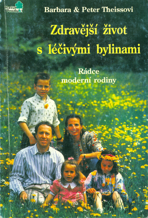 Zdravější život s léčivými bylinami :Rádce moderní rodiny