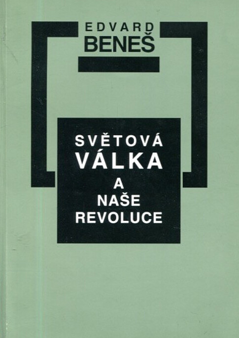 Světová válka a naše revoluce :výbor z díla