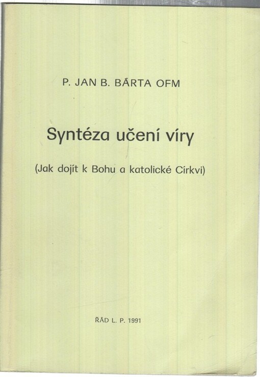 Syntéza učení víry :Jak dojít k Bohu a katolické Církvi