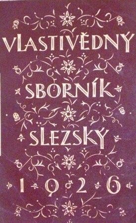 Vlastivědný sborník slezský. Část 2, Historie, literatura, kultura. Dokončení přírodního popisu a hospodář. poměrů