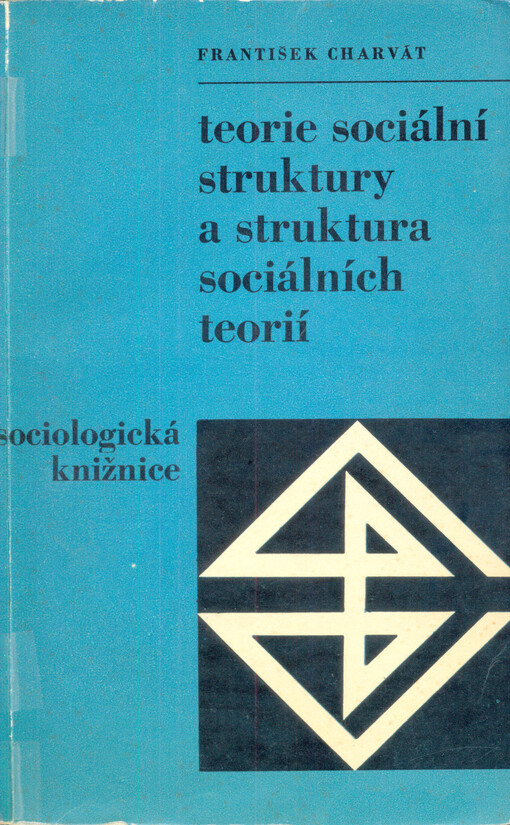 Teorie sociální struktury a struktura sociálních teorií: k vybraným problémům teorie a empirie výzkumu sociální struktury