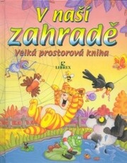 V naší zahradě : velká prostorová kniha