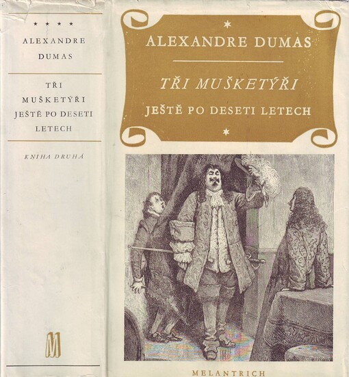 Tři mušketýři ještě po deseti letech. Kniha druhá, V Melantrichu 1. vyd.