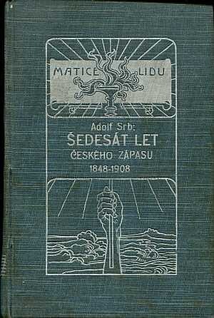 Šedesát let politického zápasu o práva národa českého 1848-1908