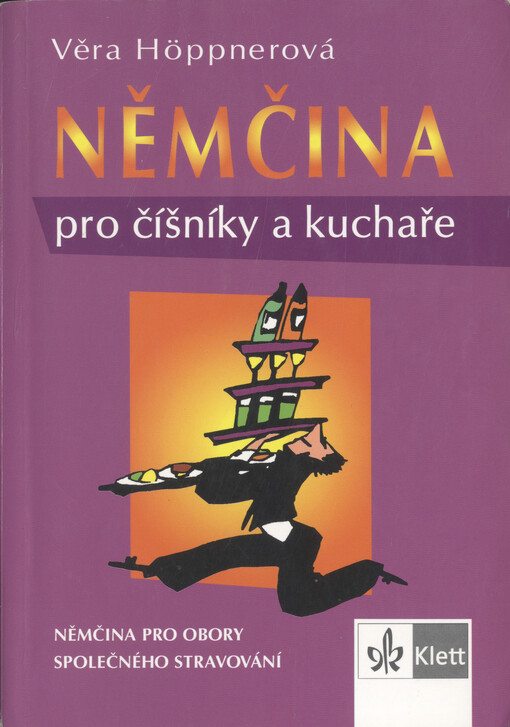 Němčina pro číšníky a kuchaře: němčina pro obory společného stravování, 4. vyd. v Klett nakl.