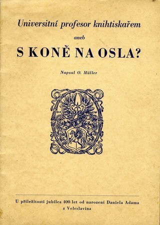 Universitní profesor knihtiskařem, aneb, S koně na osla?