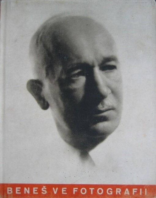 Dr. Edvard Beneš ve fotografii :historie velkého života