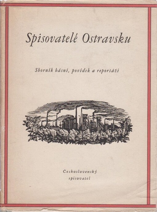 Spisovatelé Ostravsku :Sborník básní, povídek a reportáží