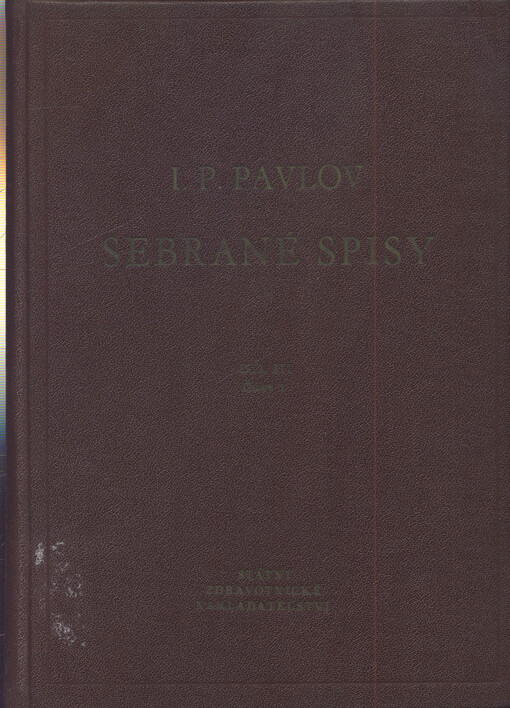 Sebrané spisy.Díl 3.Dvacetiletá zkušenost objektivního studia vyšší nervové činnosti (chování) zvířat, Díl 3. Dvacetiletá zkušenost objektivního studia vyšší nervové činnosti (chování) zvířat