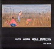 Naivní malířka Natálie Schmidtová : vzpomínky sběratele naivního umění